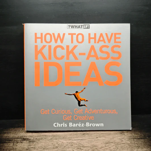 How to Have Kick-Ass Ideas - Chris Baréz-Brown รูปที่ 1
