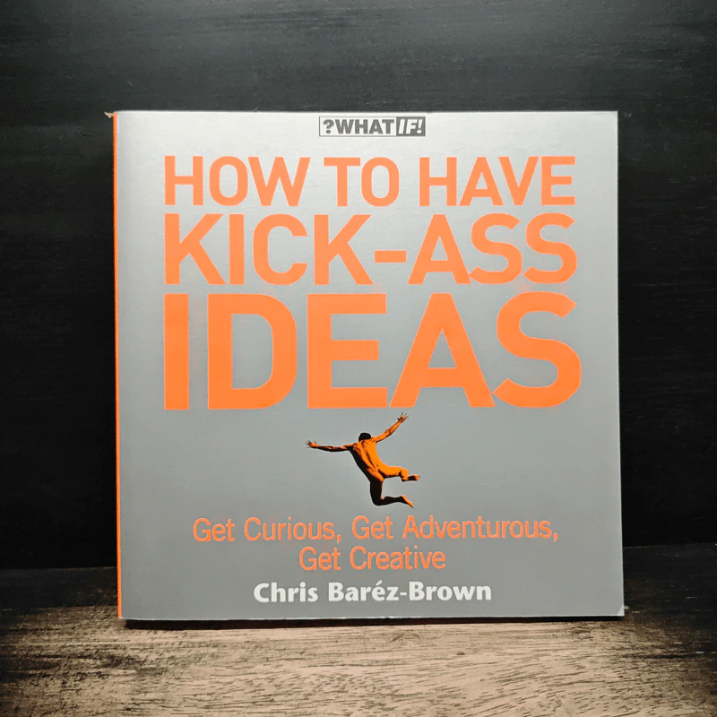 How to Have Kick-Ass Ideas - Chris Baréz-Brown รูปที่ 1