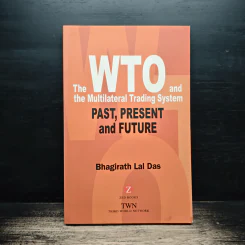 The WTO and the Multilateral Trading System - Bhagirath Lal Das
