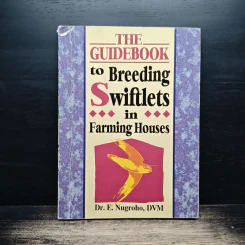 THE GUIDEBOOK to Breeding Swiftlets in Farming Houses