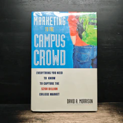 Marketing to the Campus Crowd - David A. Morrison