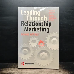 Leading Through Relationship Marketing - Richard Batterley