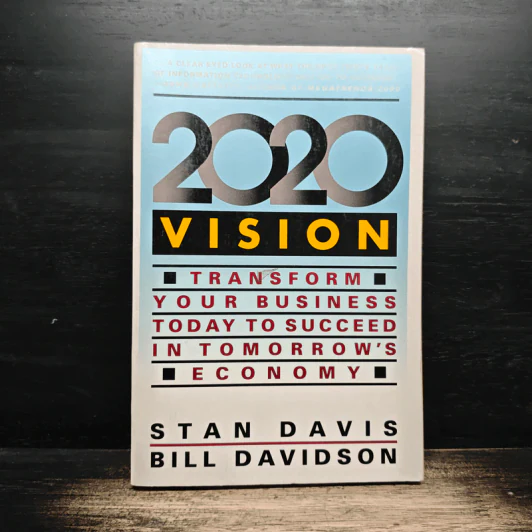 2020 Vision: Transform Your Business Today to Succeed in Tomorrow's Economy - Stan Davis, Bill Davidson รูปที่ 1