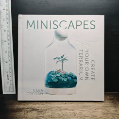 Miniscapes: Create Your Own Terrarium - Clea Cregan
