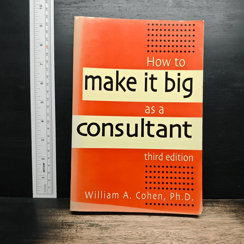 How to Make It Big as a Consultant - William A. Cohen Ph.D. รูปที่ 1