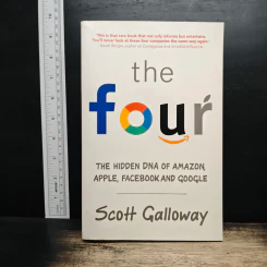 The Four: The Hidden DNA of Amazon, Apple, Facebook, and Google - Scott Galloway