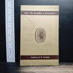 Was The Buddha A Pessimist? - Acharya S.N. Goenka