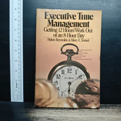 Executive Time Management: Getting 12 Hours Work Out of an 8 Hour Day - Helen Reynolds, Mary E. Tramel