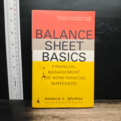 Balance Sheet Basics : Financial Management for Nonfinancial Managers - Ronald C. Spurga