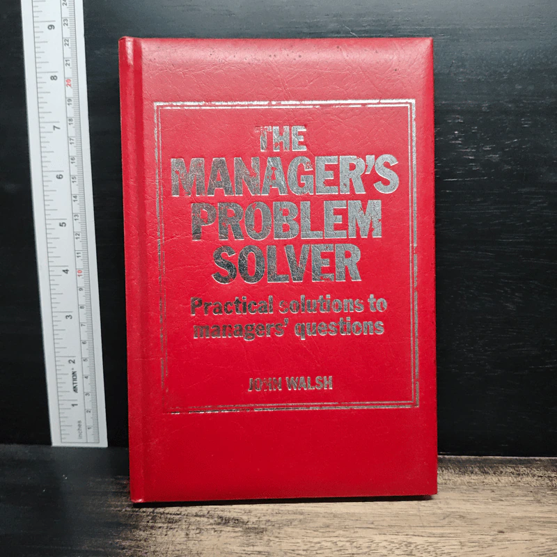 The Manager's Problem Solver: Practical solutions to managers' questions - John Walsh รูปที่ 1