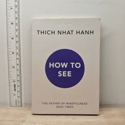 How to See - Thich Nhat Hanh