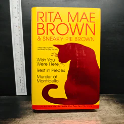 Rita Mae Brown: Three Mrs. Murphy Mysteries: Wish You Were Here, Rest in Pieces, Murder at Monticello - Rita Mae Brown