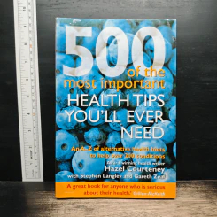 500 of the Most Important Health Tips You'll Ever Need - Hazel Courteney