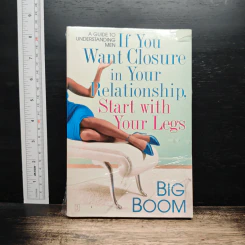 If You Want Closure in Your Relationship, Start with Your Legs - Big Boom
