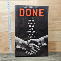 Done: The Secret Deals That Are Changing Our World - Jacques Peretti