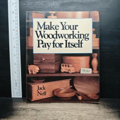 Make Your Woodworking Pay for Itself - Jack Neff