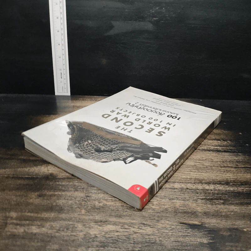 The Second World War In 100 Objects 100 สิ่งของสำคัญในสงครามโลกครั้งที่ 2 - พลตรีจูเลียน ทอมป์สัน, ดร.แอลแลน อาร์. มิลเลตต์ รูปที่ 5