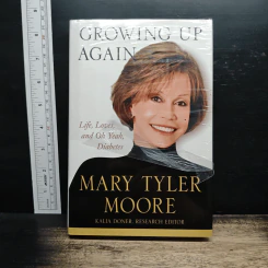 Growing Up Again: Life, Loves, and Oh Yeah, Diabetes - Mary Tyler Moore