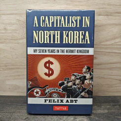 A Capitalist in North Korea - Felix Abt