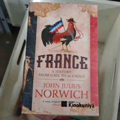France A History from Gaul to De Gaulle - John Julius Norwich
