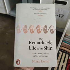 The Remarkable Life of the Skin - Monty Lyman